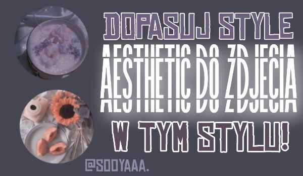 Dopasuj styl aesthetic do zdjęcia!