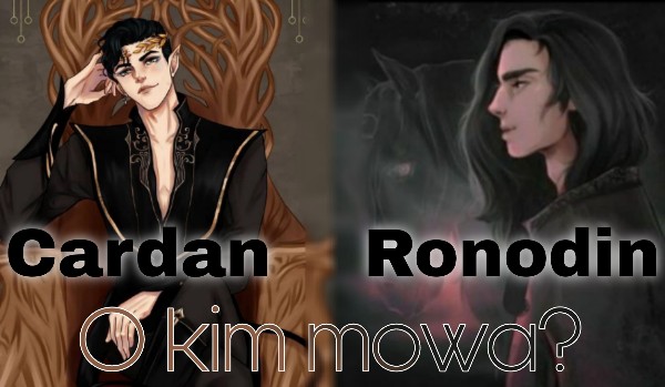 Cardan czy Ronodin — O kim mowa?