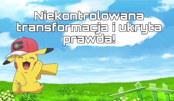 Pokemon Special Journeys the series | odcinek #37 | Niekontrolowana transformacja i ukryta prawda!