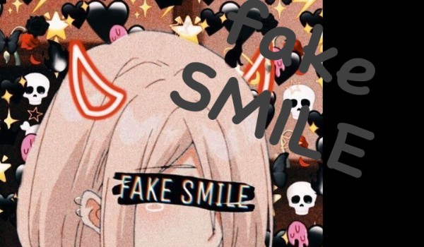 Fake smile |one shot|pt 2