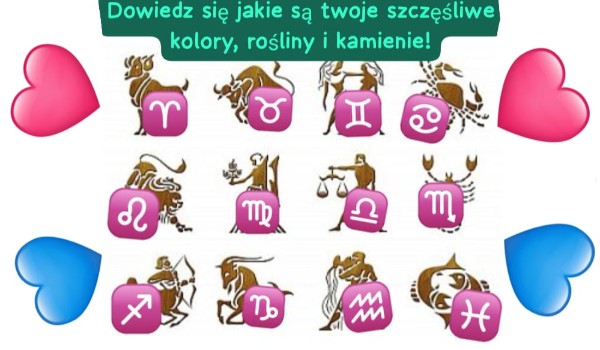 Wybierz Twój Znak Zodiaku I Dowiedz Się Jakie Są Twoje Szczęśliwe ...