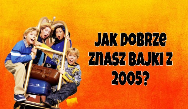 Czy Odgadniesz Wszystkie Bajki Z 2005 Roku? | SameQuizy