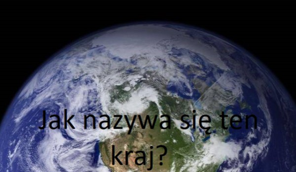 Jak nazywa się ten kraj?