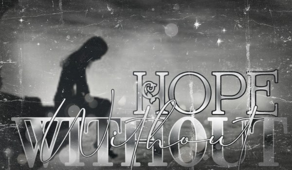 •Without hope• [ONE SHOT]