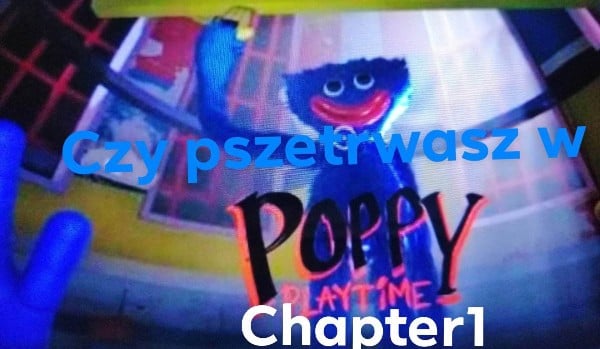 Czy pszetrwasz w poppy playtime chapter1