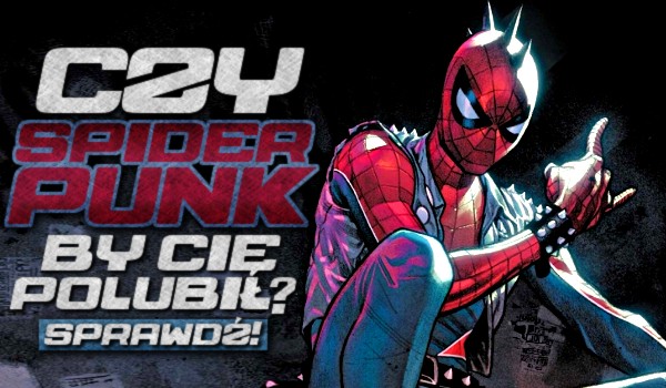 Czy Spider-Punk by Cię polubił?