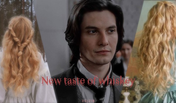 New taste of whiskey ~ Part One