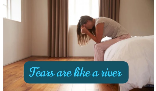 tears are like a river… ~one shot~