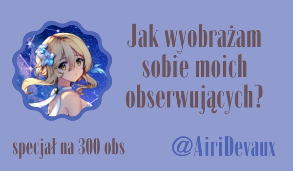 Jak wyobrażam sobie moich obserwujących? | @AiriDevaux