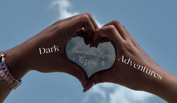 Dark Adventures • Invisible Love • 4