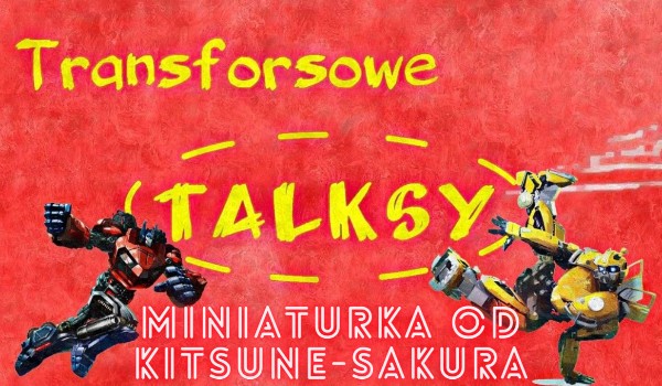 Transformersowe Talksy