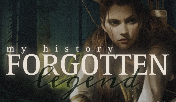Forgotten Legend -•- My history -•-