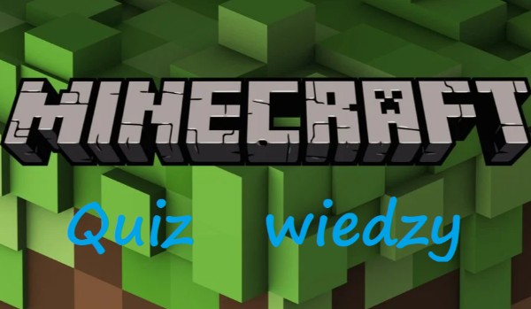 Quiz wiedzy o minecraft