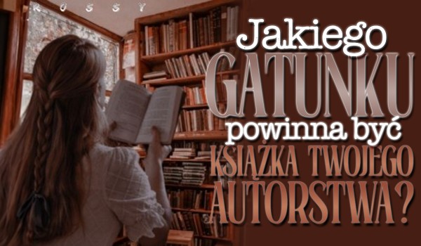 Jakiego gatunku powinna być książka Twojego autorstwa?
