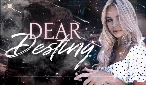 Dear Destiny | One Shot