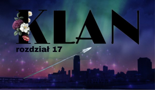 Klan | rozdział 17