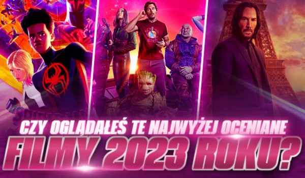 Czy oglądałeś te najwyżej oceniane filmy 2023 roku?