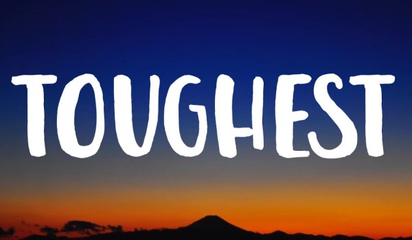~Toughest
