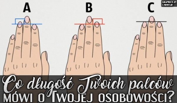 Co długość Twoich palców mówi o Twojej osobowości?