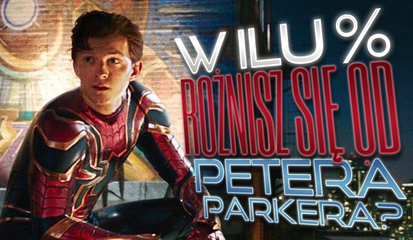W ilu % różnisz się od Petera Parkera?