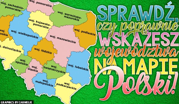 Sprawdź, czy poprawnie wskażesz województwa na mapie Polski!