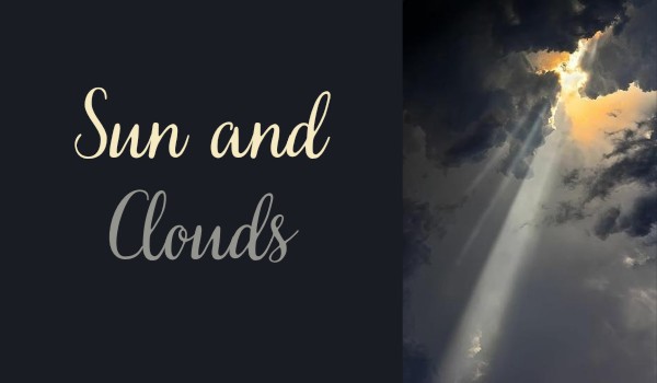 Sun and Clouds|~One shot~