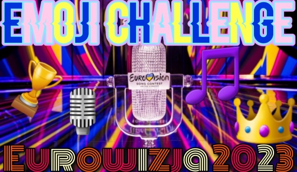 Emoji challenge – edycja Eurowizja 2023!