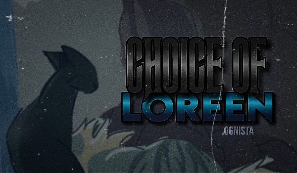 „Choice of Loreen” 【warriorcats fanfiction】|CHARACTER DESCRIPTION|