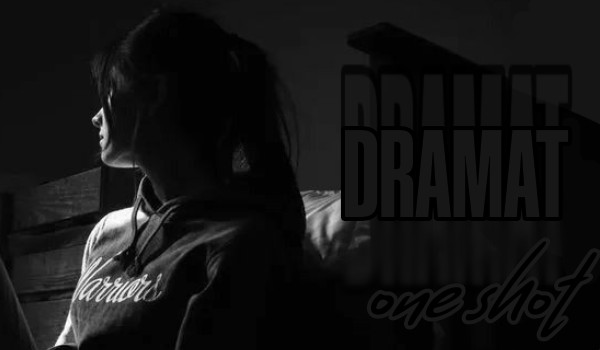 Dramat | One Shot