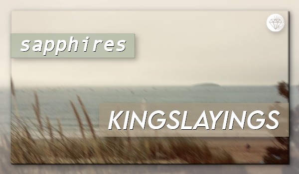 sapphires and kingslayings