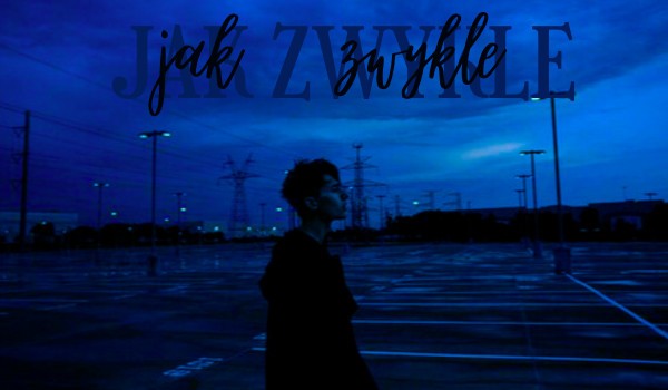Jak zwykle – One shot
