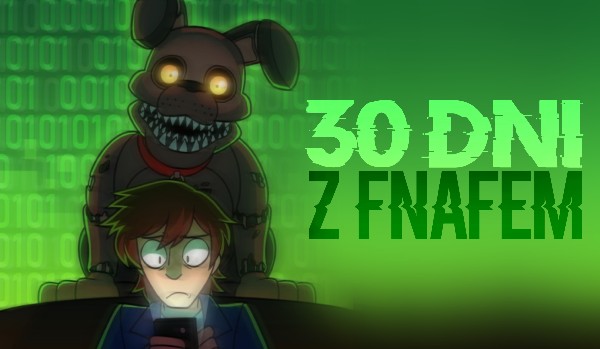 30 dni z FNaFem {05}