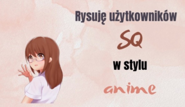 Rysuje użytkowników SQ w stylu anime  Goodvibes..
