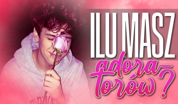 Ilu masz adoratorów?