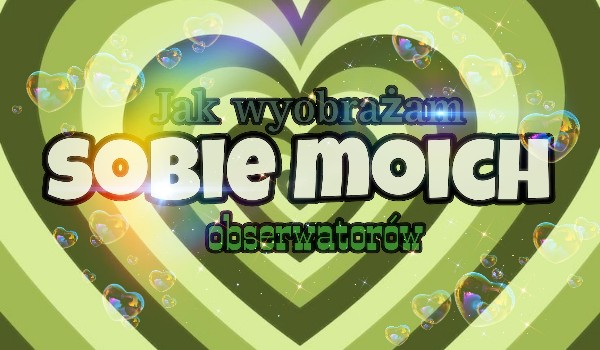 Jak wyobrażam sobie moich obserwatorów #1 SPECJAL NA 200 OBS