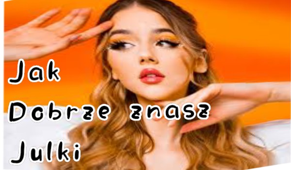 Jak dobrze znasz Juliusz i jej piosenki