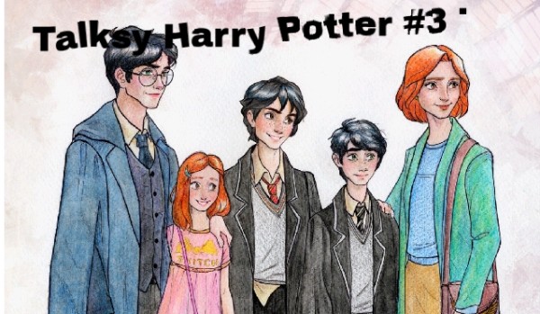 Talksy Harry Potter #3