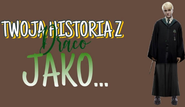 Twoja Historia z Draco jako… CZĘŚĆ10