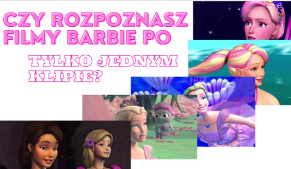 Czy rozpoznasz te filmy Barbie?
