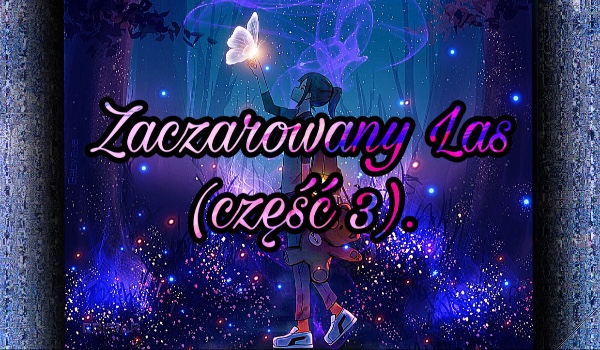 Magiczny Las (część 3).