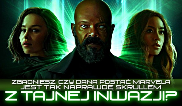 Zgadniesz, czy dana postać Marvela jest tak naprawdę Skrullem z Tajnej Inwazji?