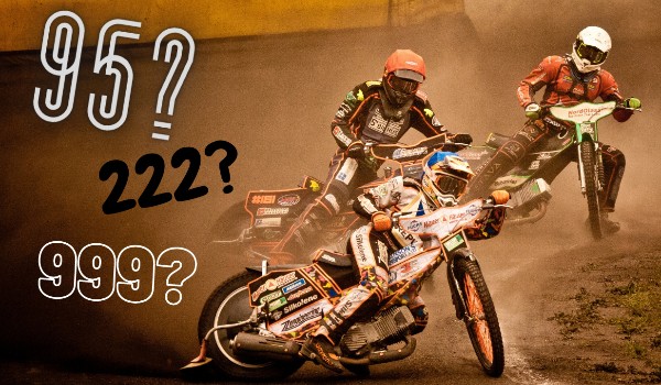 Czy potrafisz dopasować żużlowców do ich numerów startowych?