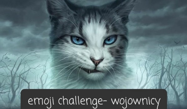 Emoji challenge- Wojownicy!