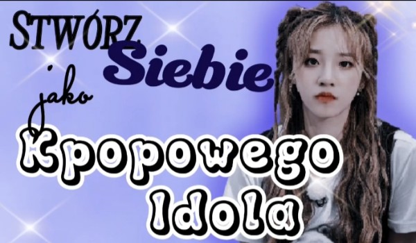 Kreator: Stwórz siebie jako Kpopowego Idola