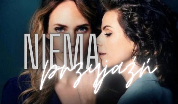 ,,Niema przyjaźń” (część 2)