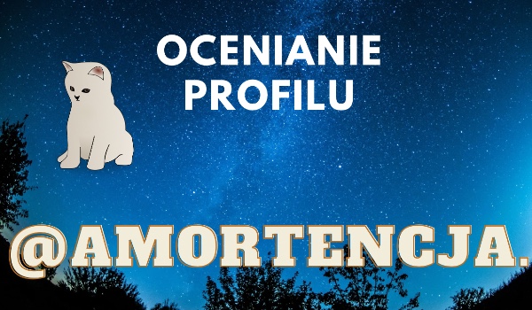 Ocenianie profilu @Amortencja.