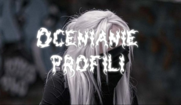 Ocenianie profilu @Herbatnikk