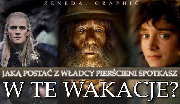 Zdrap, jaką postać z Władcy Pierścieni spotkasz w te wakacje!