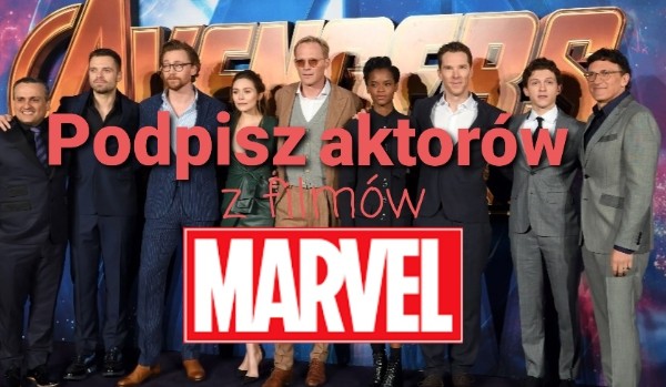 Podpisz aktorów #5 – Marvel 3/3