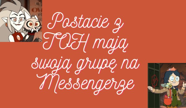 Postacie z TOH mają swoją grupę na Messengerze, Part Twenty Two